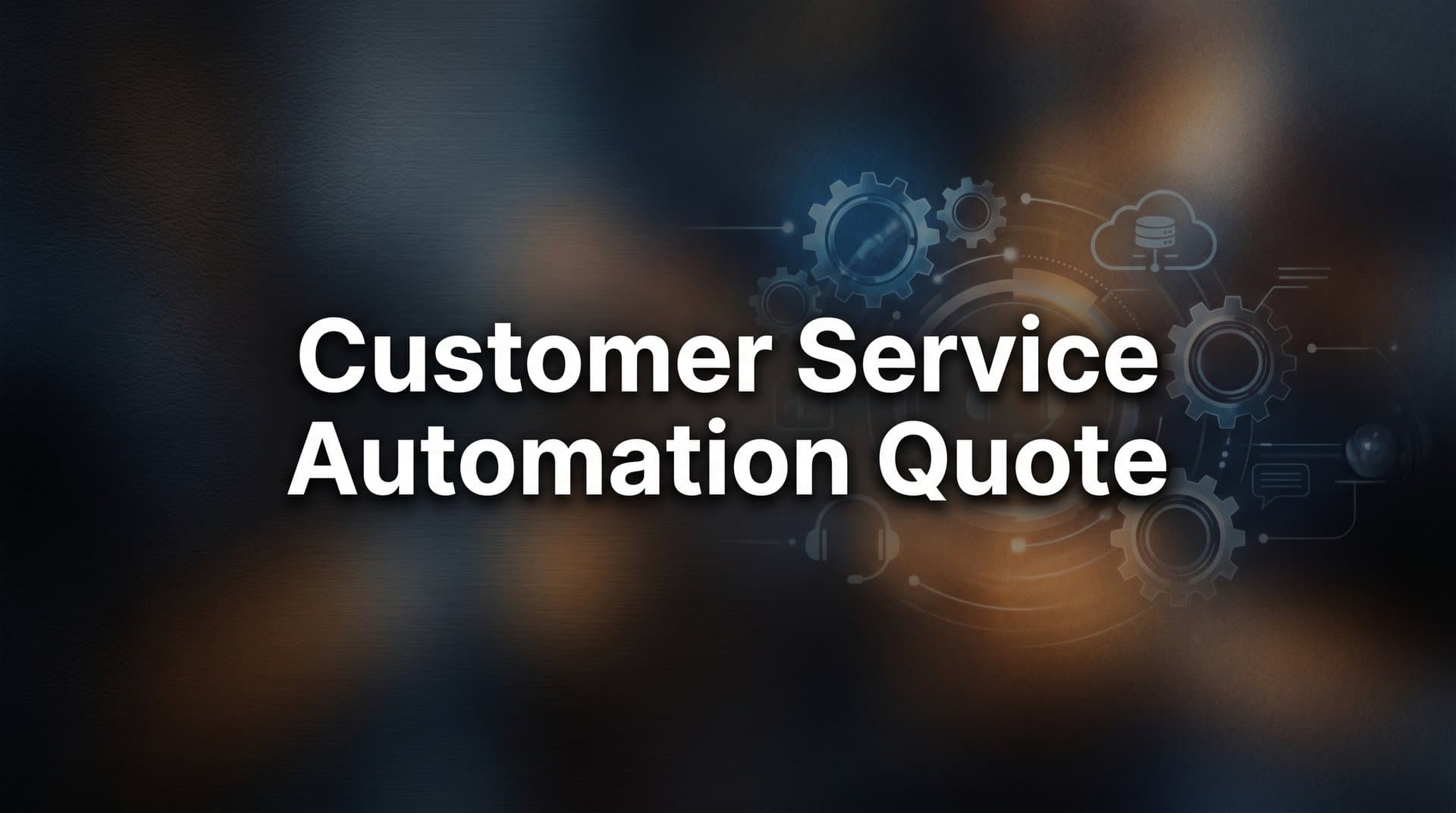 Customer Service Automation Quote: What to Expect, What to Ask, and How to Evaluate Your Options
