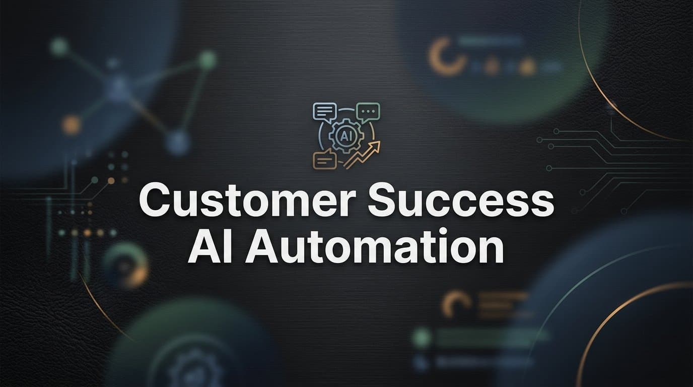 Customer Success AI Automation: How Intelligent Agents Are Redefining Retention and Growth