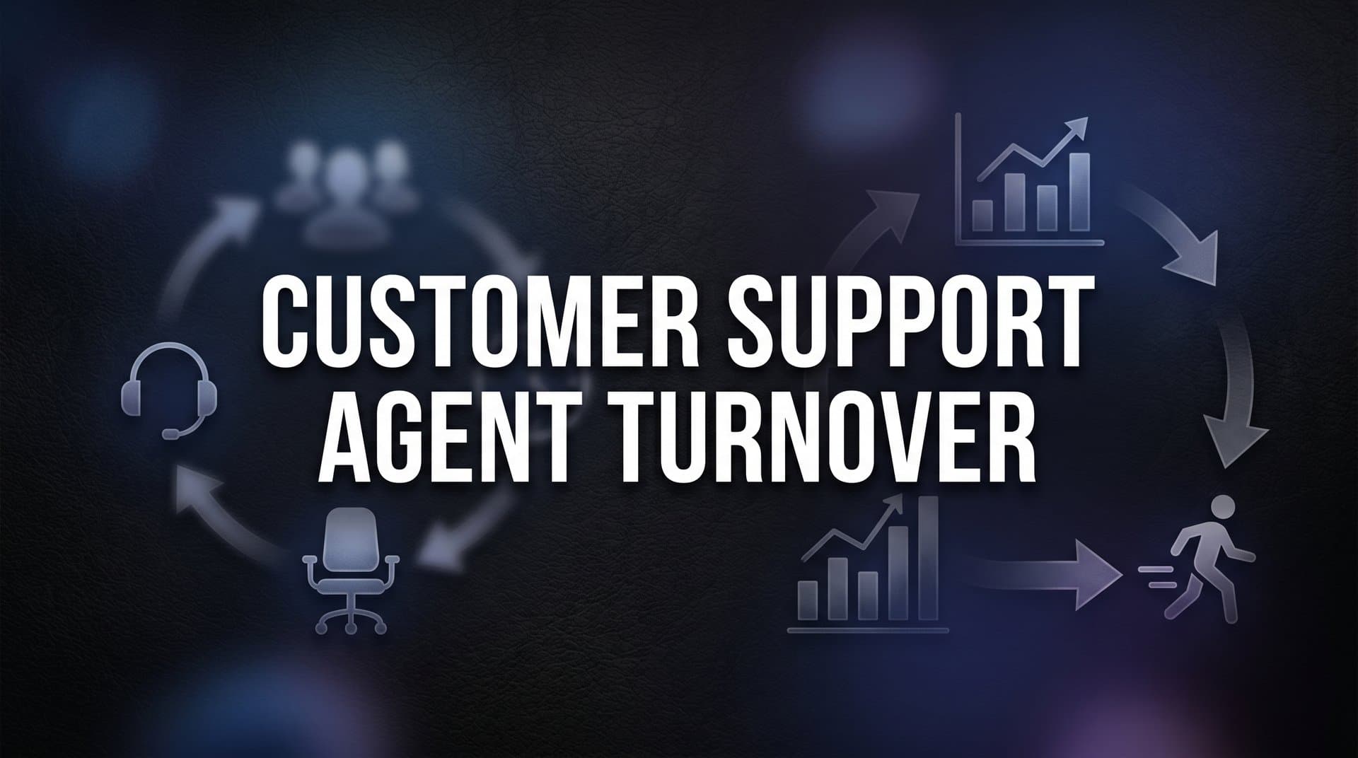 Customer Support Agent Turnover: Why It Happens and What It's Really Costing You