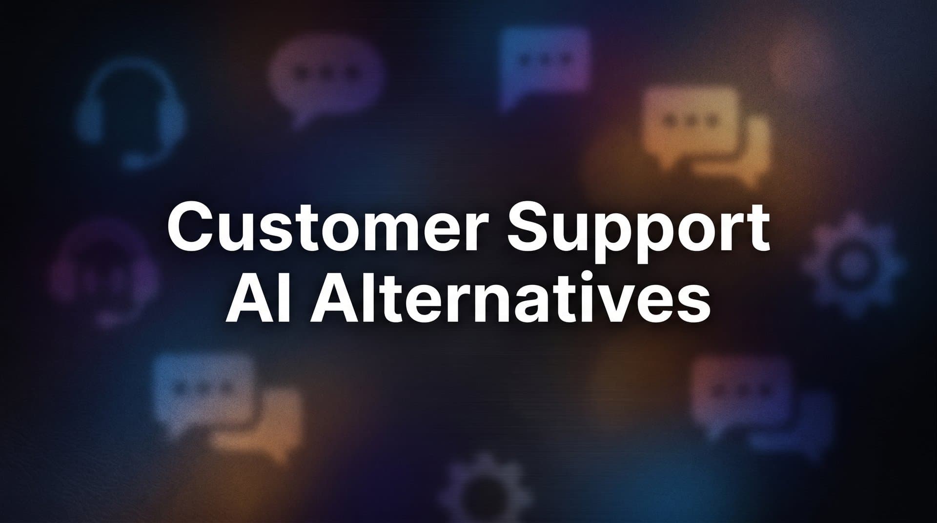 7 Smart Strategies for Evaluating Customer Support AI Alternatives
