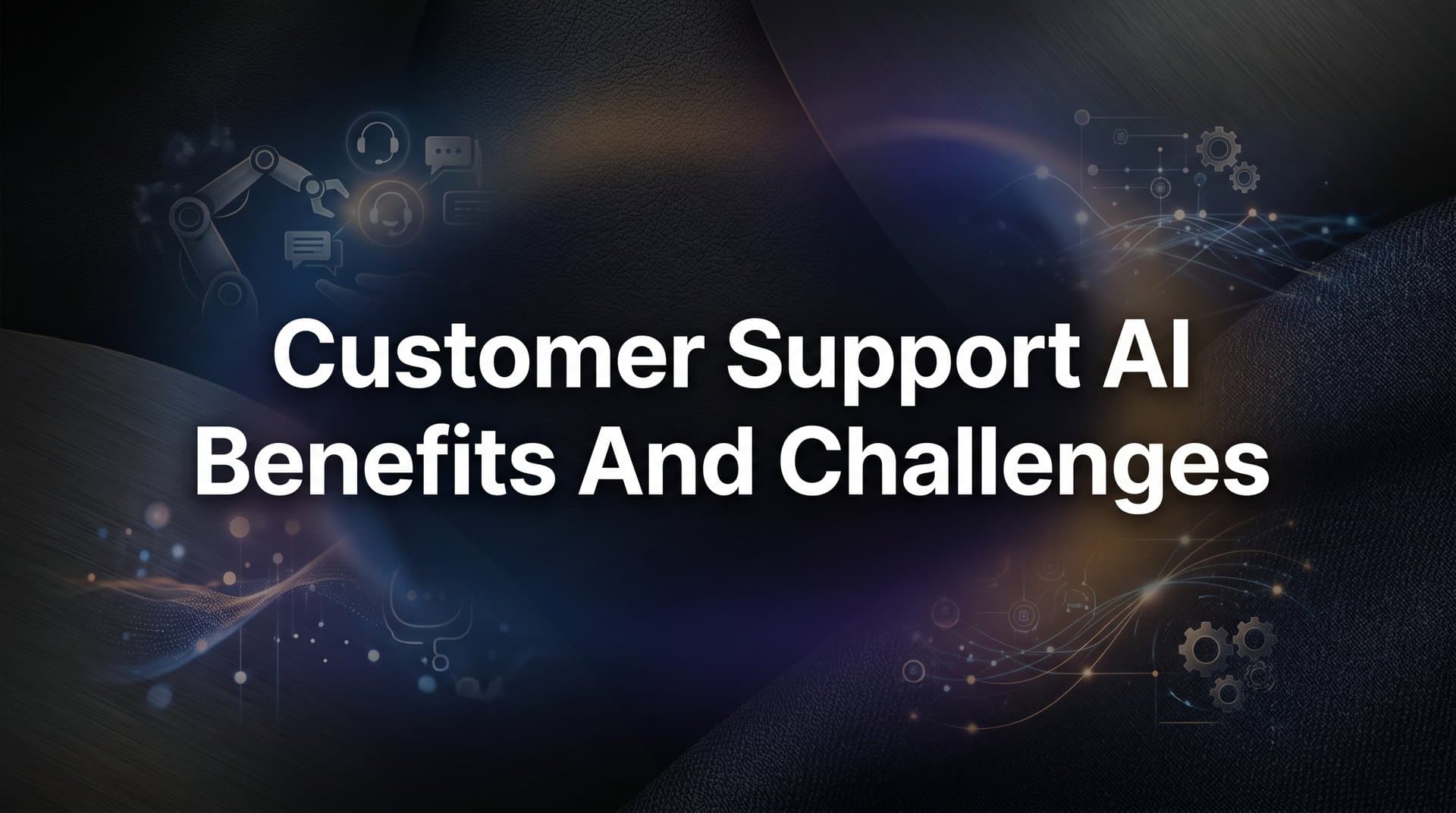 Customer Support AI: Real Benefits, Real Challenges, and How to Navigate Both