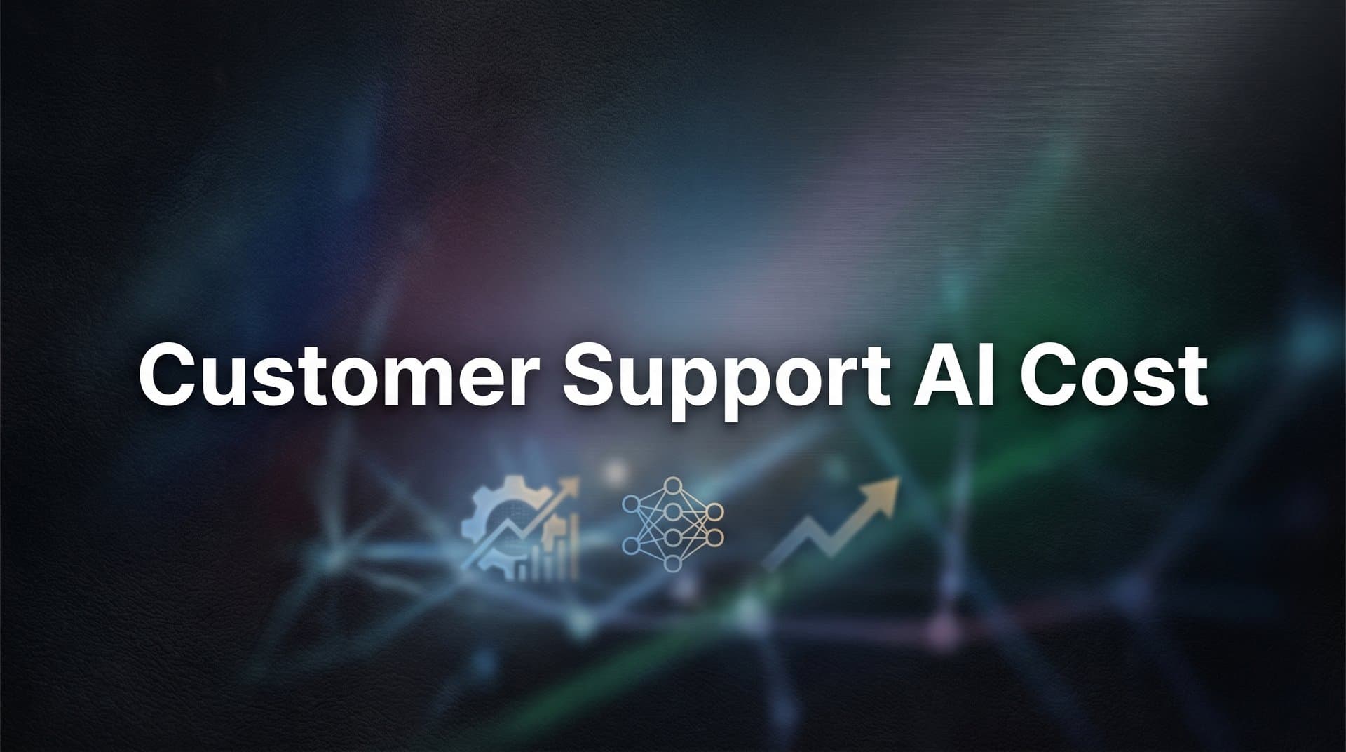 Customer Support AI Cost: A Complete Breakdown for B2B Teams in 2026