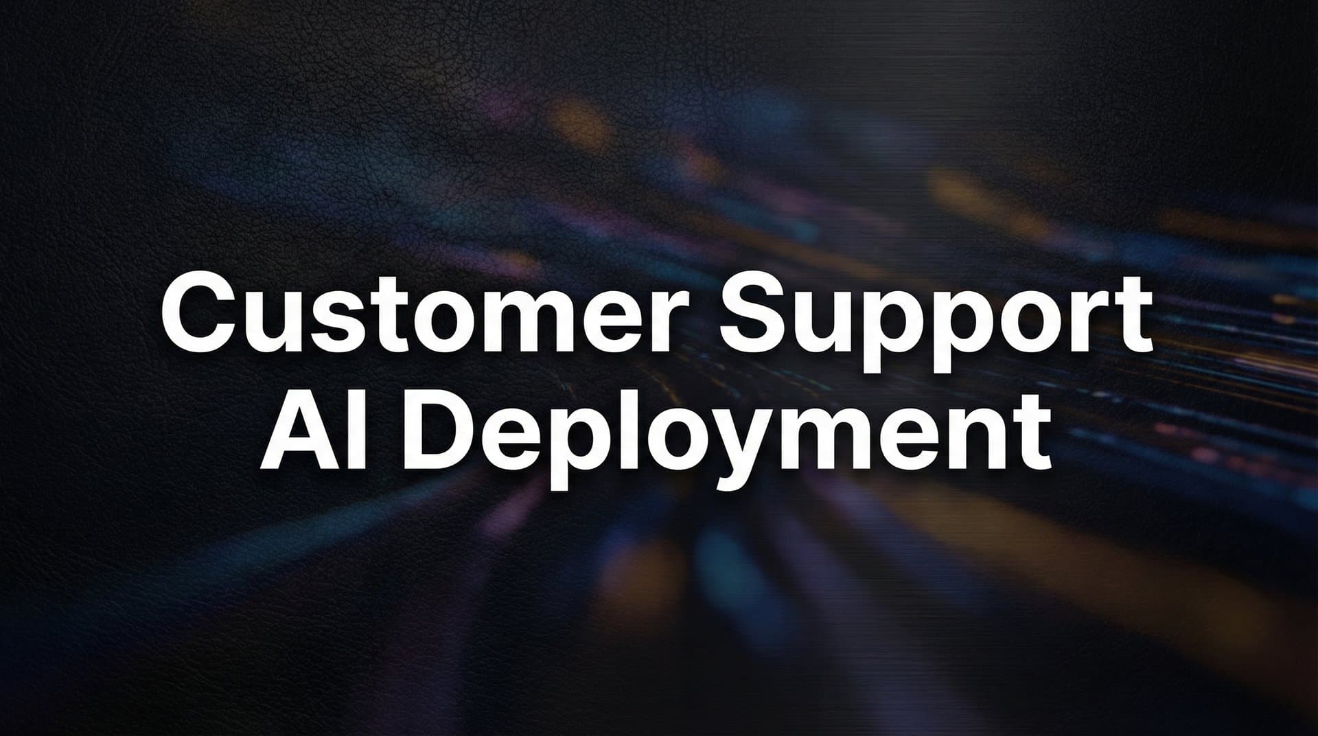 How to Deploy Customer Support AI: A Practical Step-by-Step Guide
