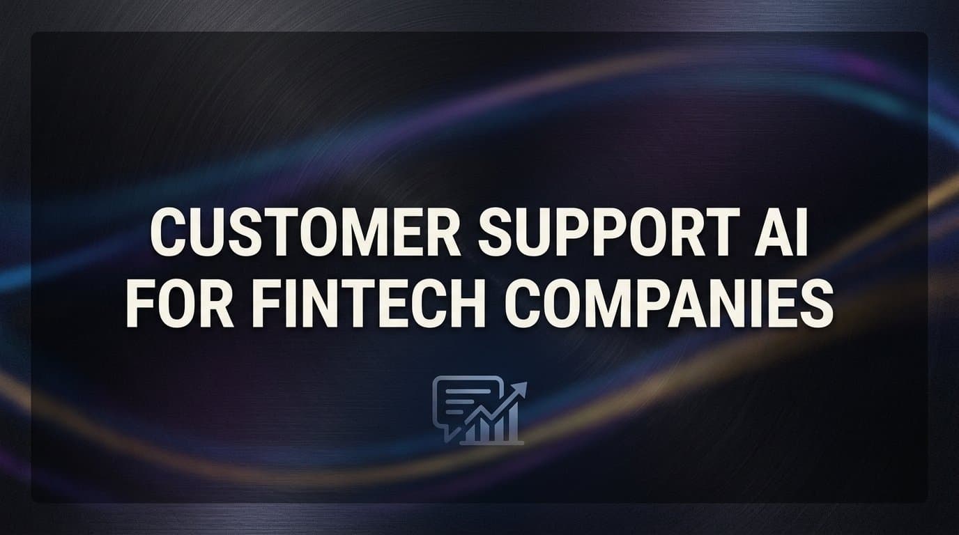 Customer Support AI for Fintech Companies: What It Is and Why It Matters