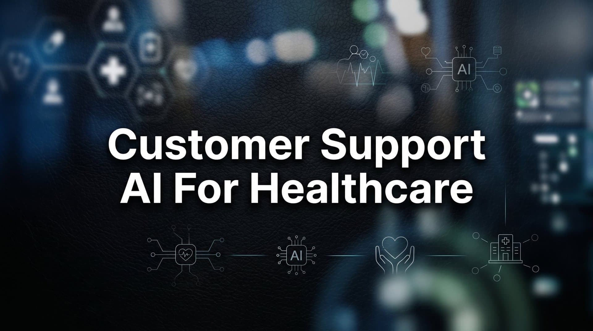 7 Proven Strategies for Implementing Customer Support AI in Healthcare
