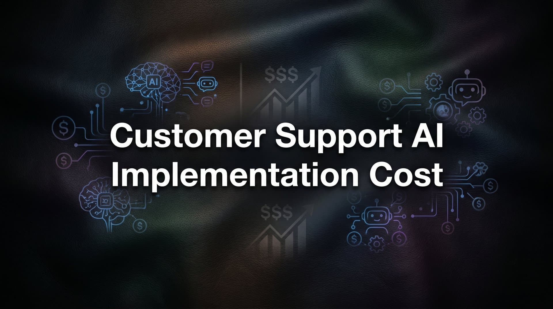 Customer Support AI Implementation Cost: What B2B Teams Actually Pay in 2026