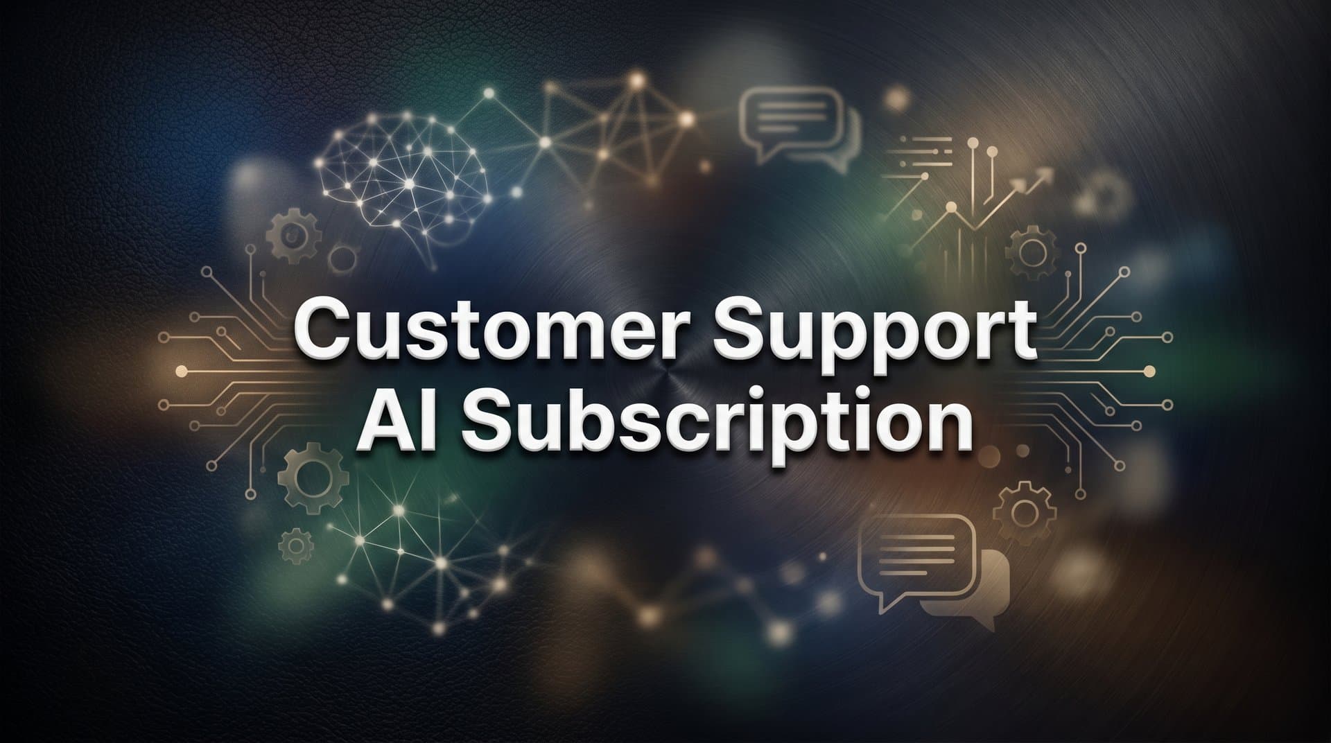 7 Proven Strategies to Maximize Your Customer Support AI Subscription