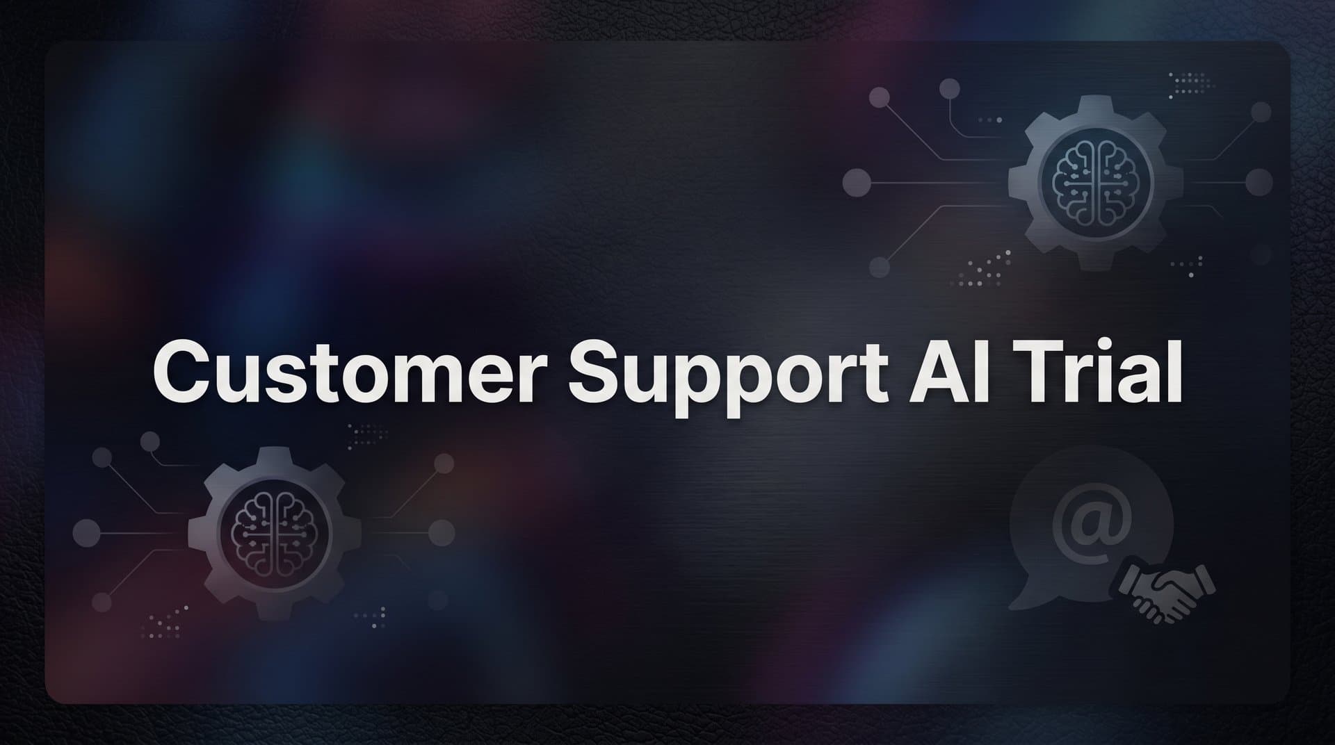 How to Run a Customer Support AI Trial: A Step-by-Step Guide to Evaluating AI Agents