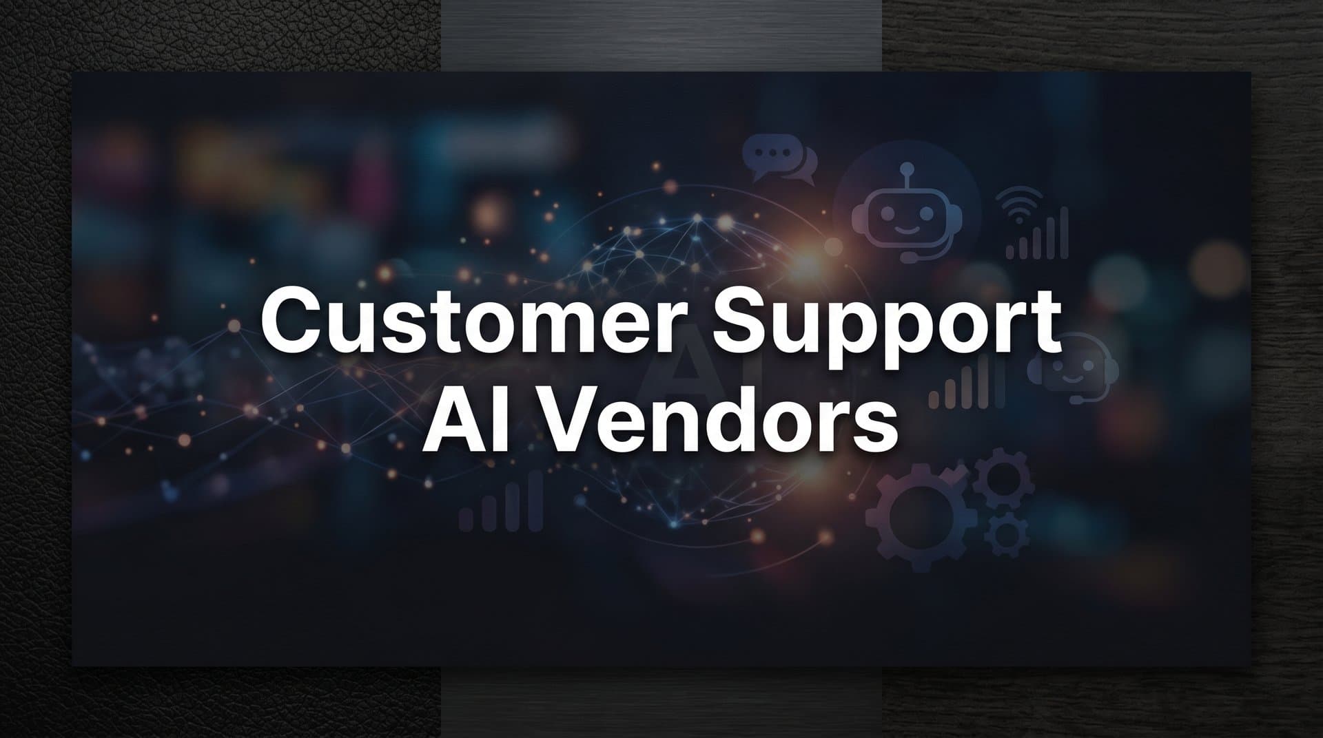 9 Best Customer Support AI Vendors in 2026
