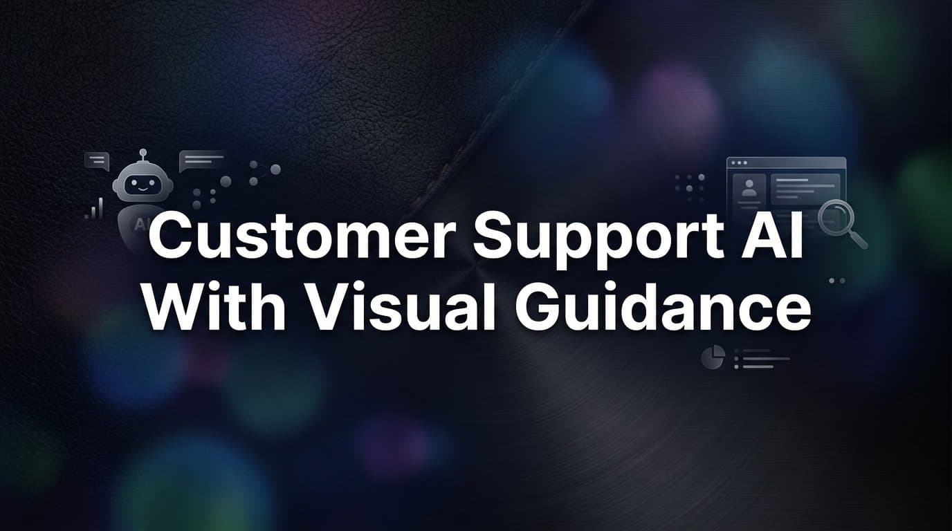 Customer Support AI with Visual Guidance: How Page-Aware Intelligence Is Changing the Game