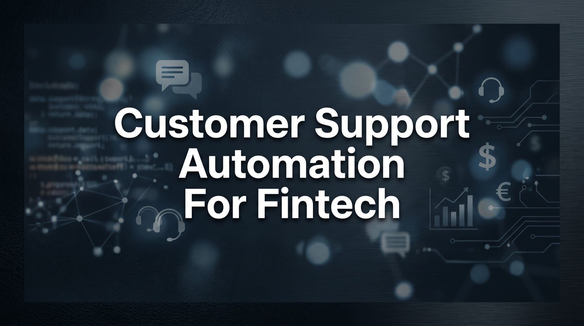 7 Proven Customer Support Automation Strategies for Fintech Companies