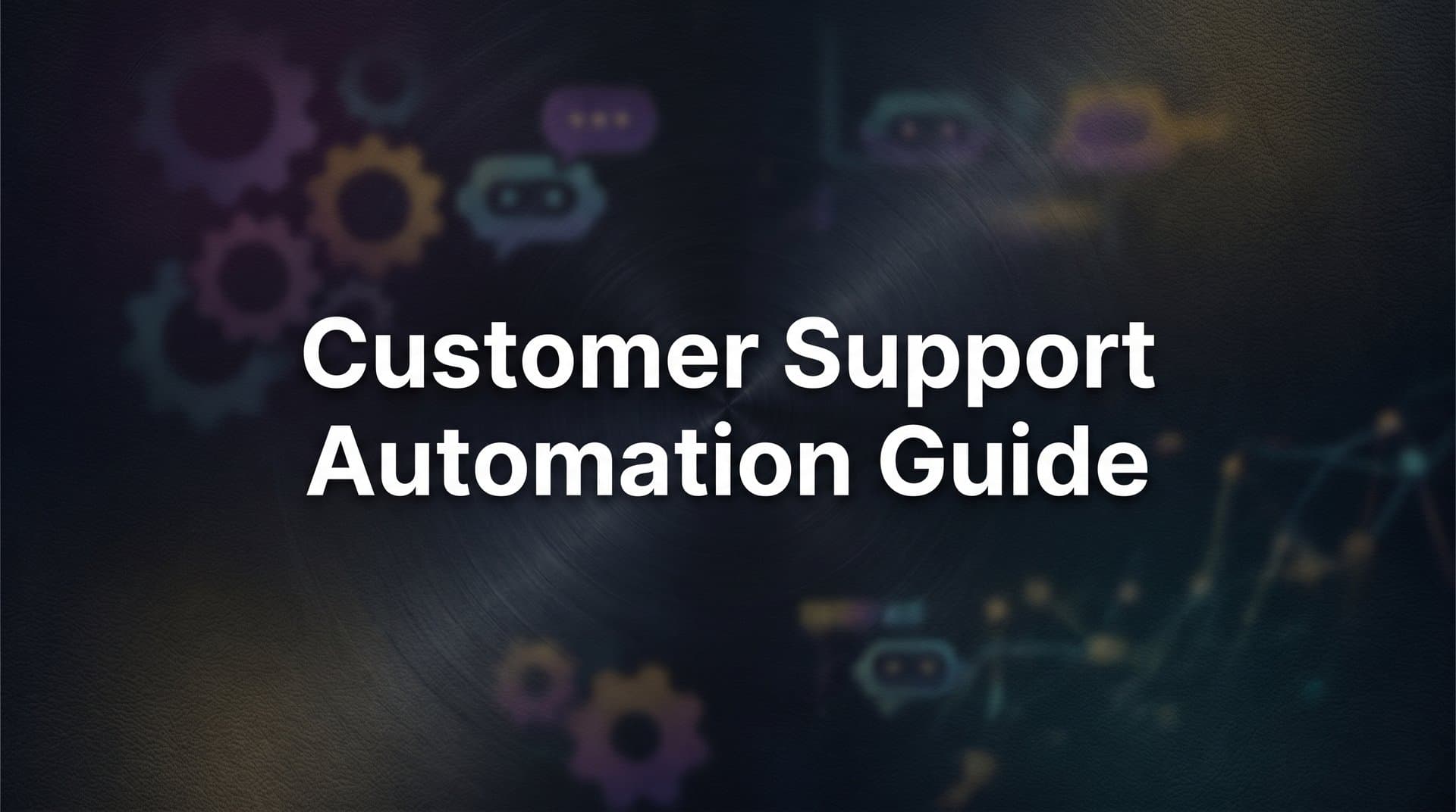 How to Implement Customer Support Automation: A Complete Step-by-Step Guide for B2B Teams