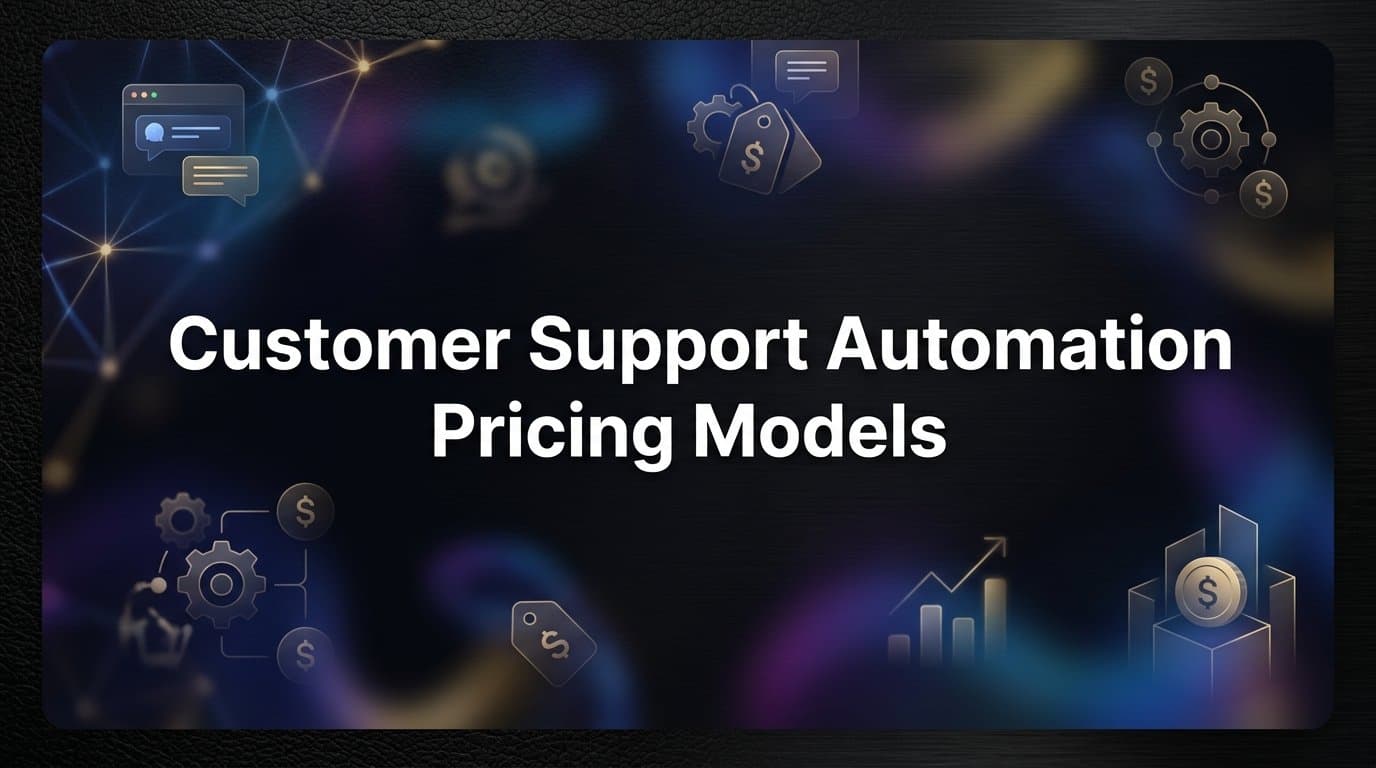 Customer Support Automation Pricing Models: A Complete Buyer's Guide