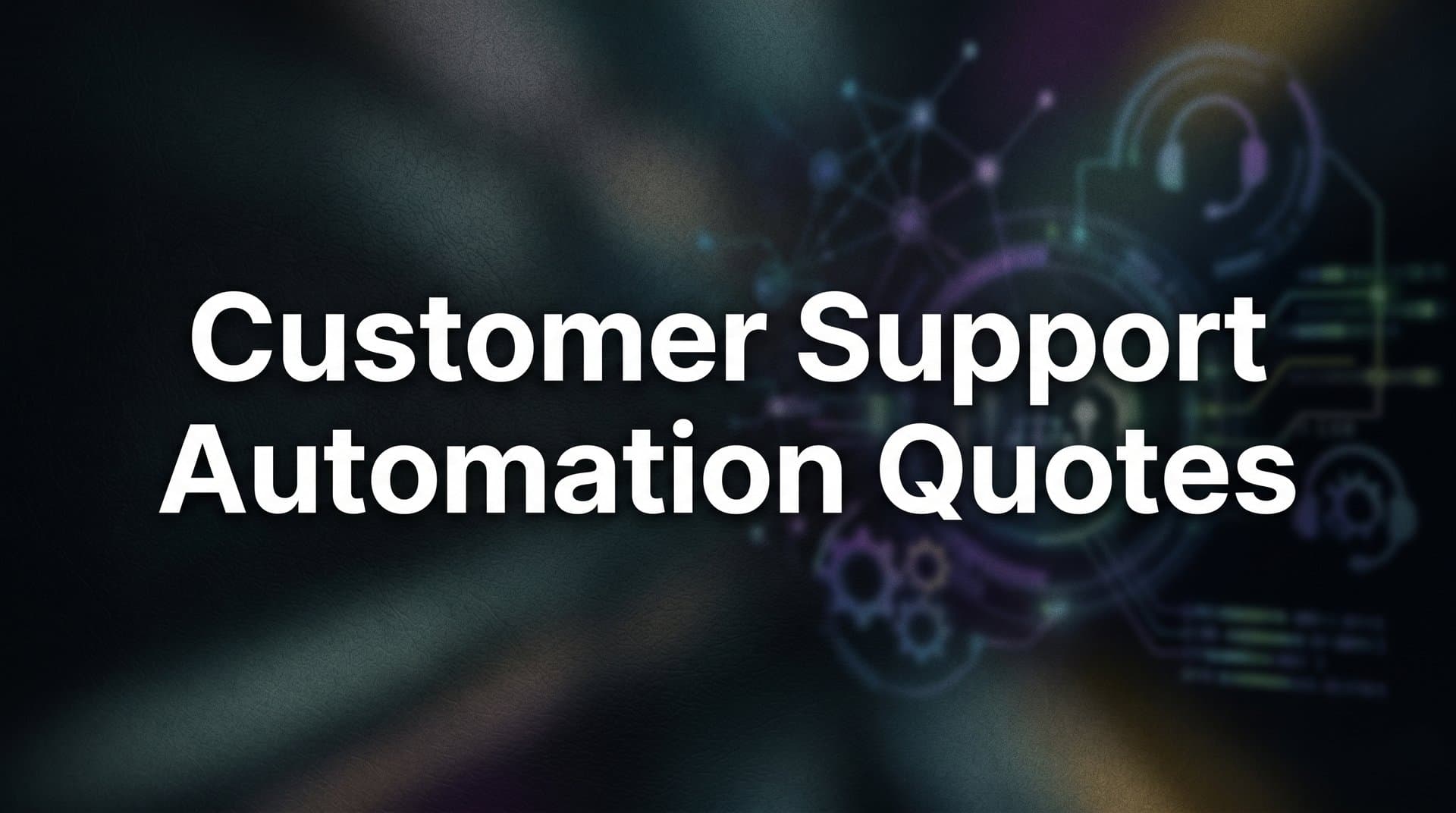 Customer Support Automation Quotes: What Industry Leaders Are Saying (And What It Means for Your Team)