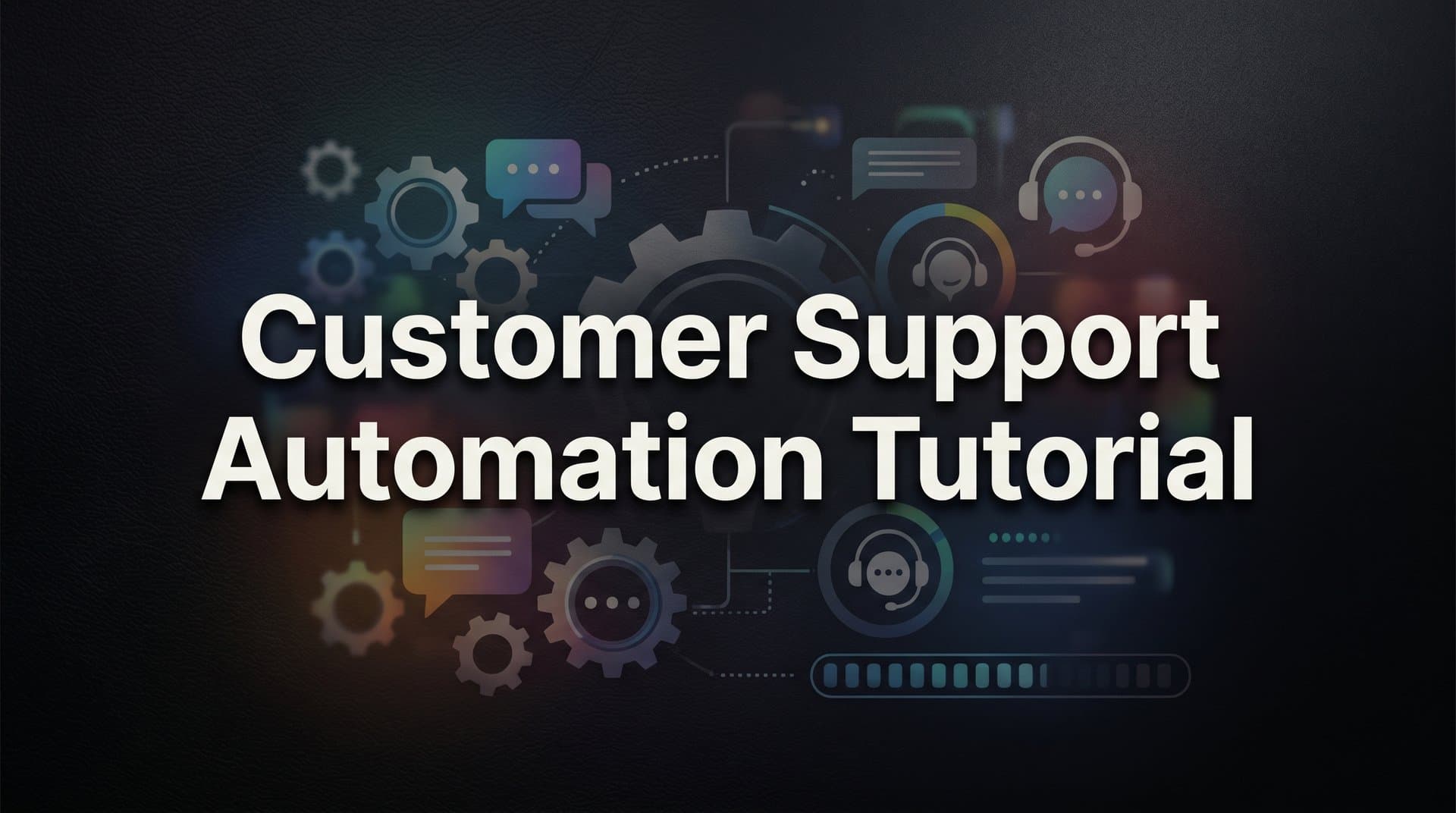 Customer Support Automation Tutorial: How to Set Up AI-Powered Support From Scratch