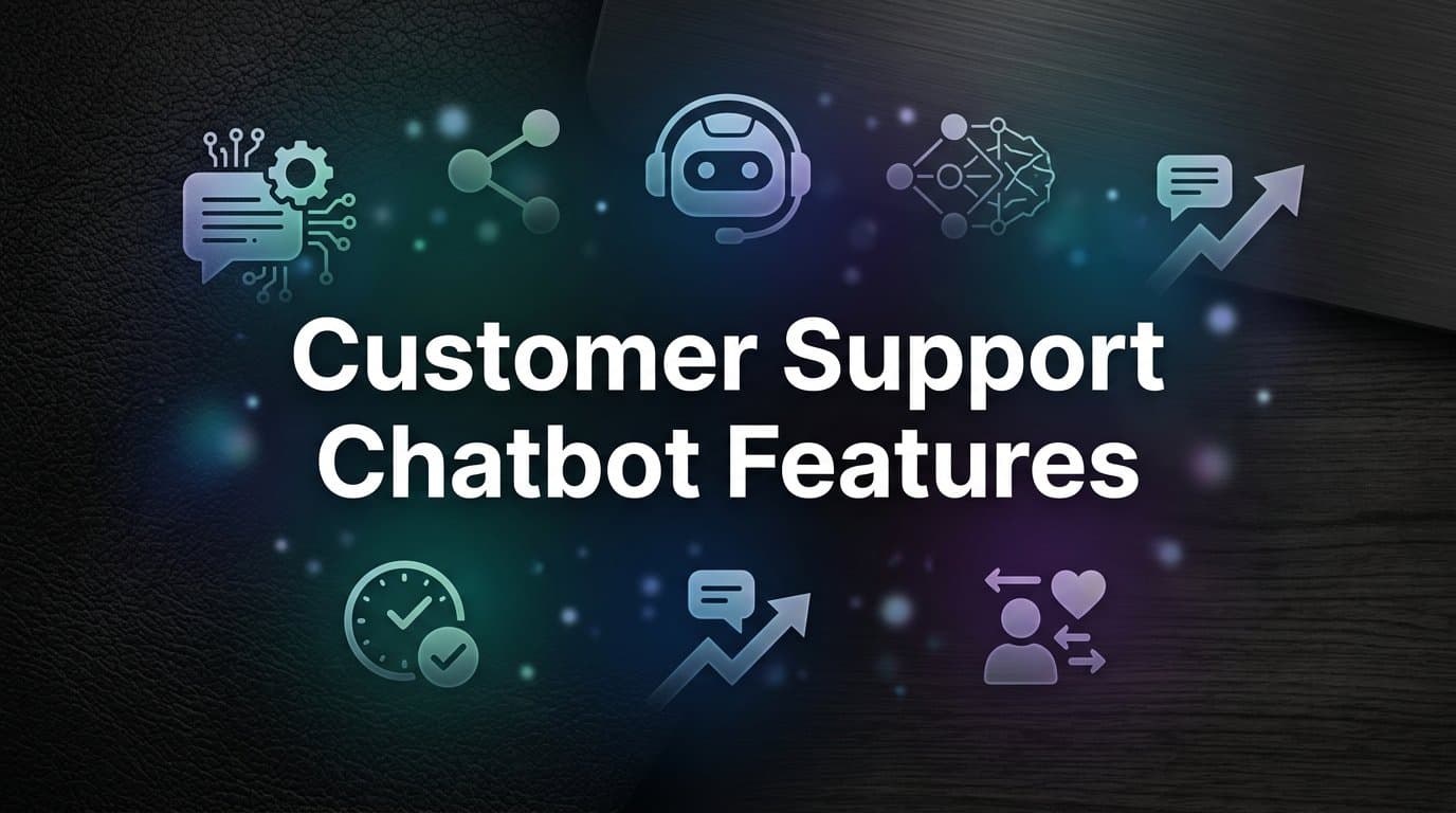 8 Essential Customer Support Chatbot Features That Actually Resolve Tickets (Not Just Deflect Them)
