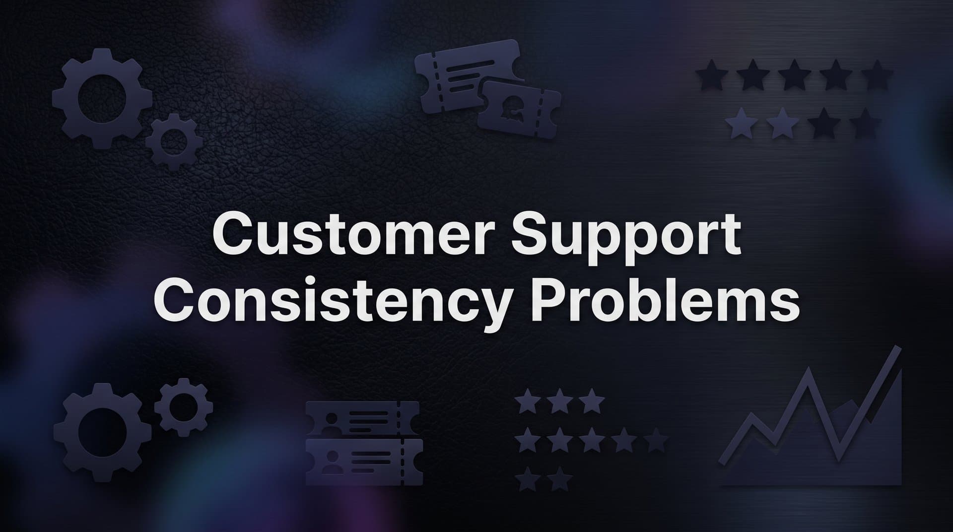 7 Proven Strategies to Fix Customer Support Consistency Problems