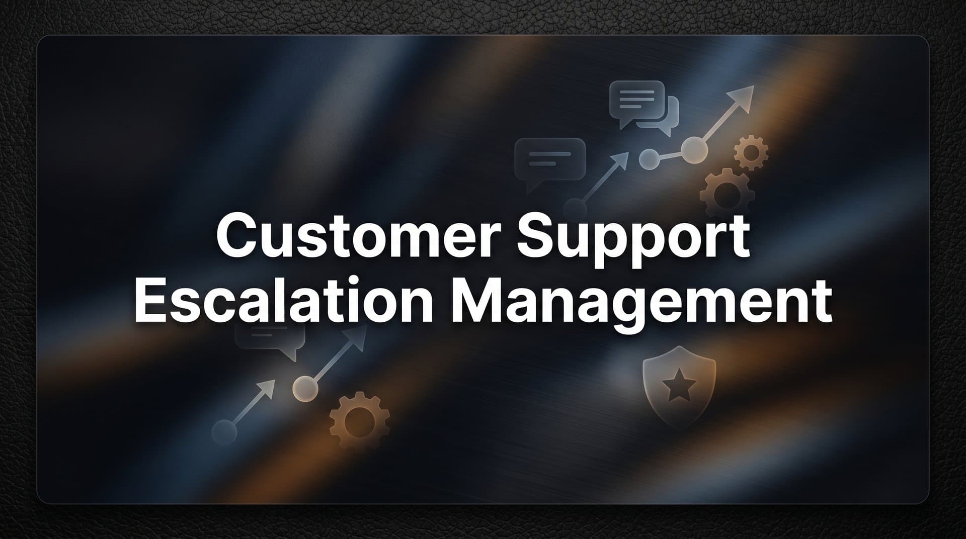 Customer Support Escalation Management: A Step-by-Step Guide for B2B Teams