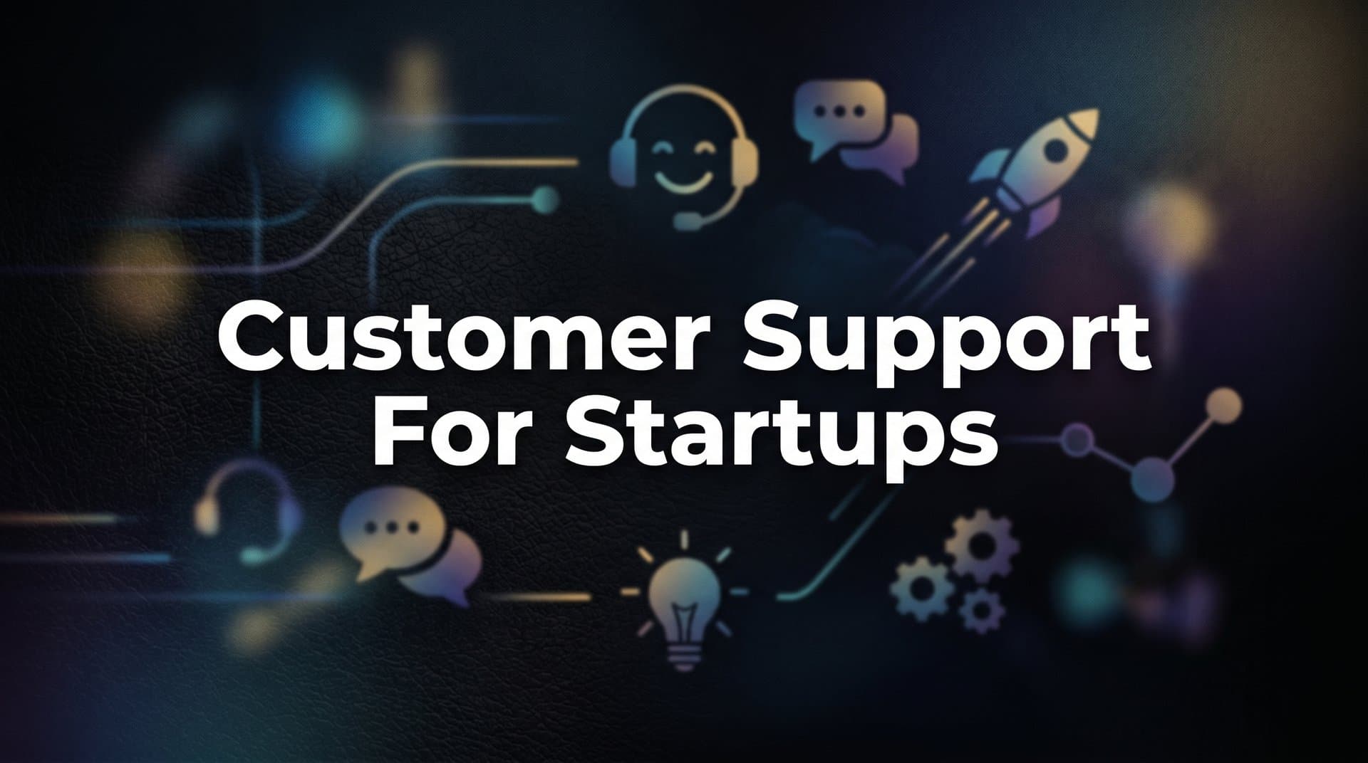 8 Proven Customer Support Strategies for Startups That Actually Scale