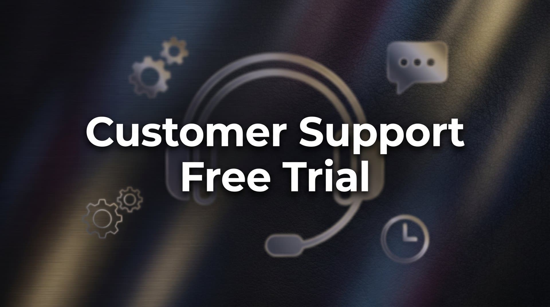 7 Proven Strategies to Maximize Customer Support During Your Free Trial