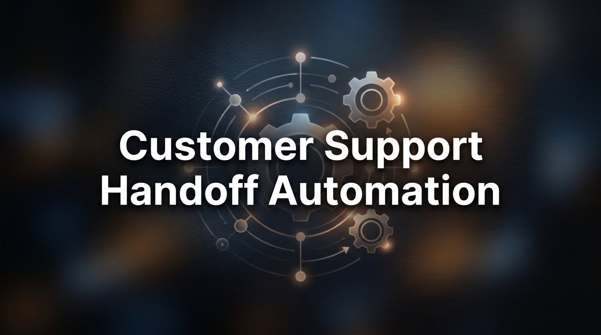 Customer Support Handoff Automation: How AI and Human Agents Work Together