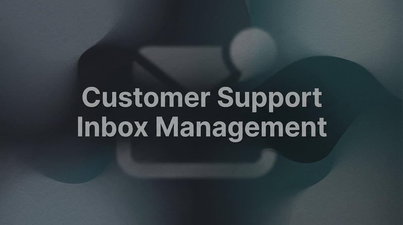Customer Support Inbox Management: A Step-by-Step Guide for B2B Teams