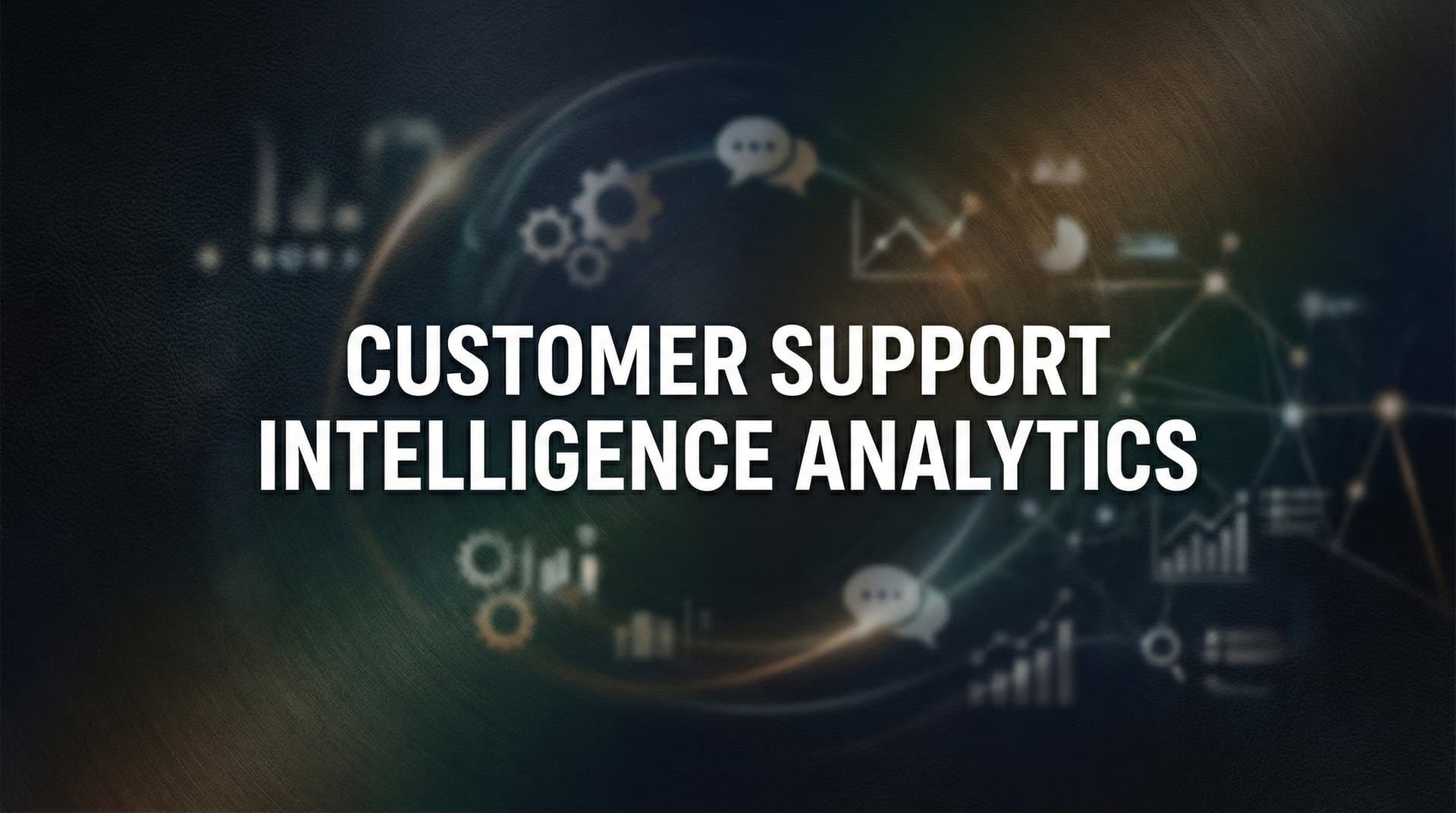 Customer Support Intelligence Analytics: Turning Support Data Into Strategic Business Insights