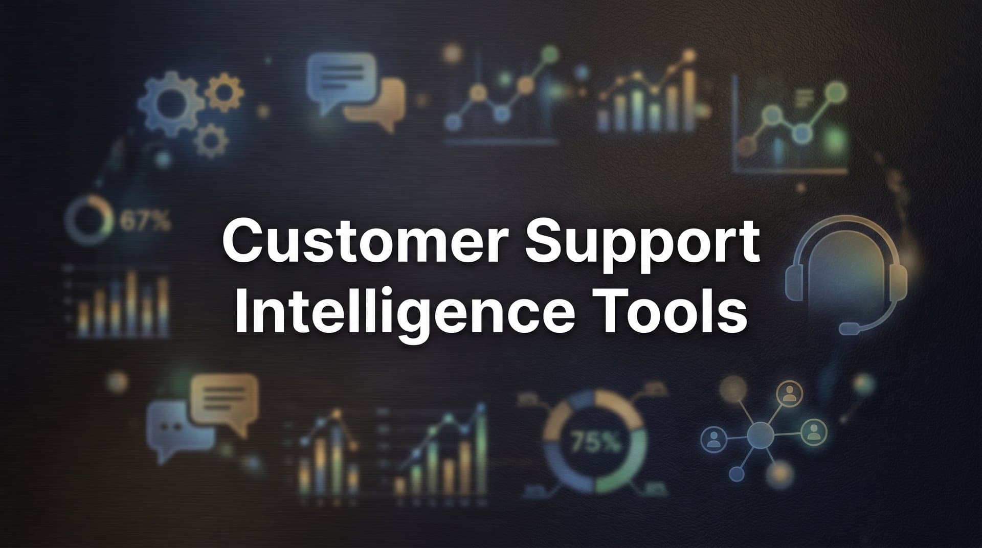9 Best Customer Support Intelligence Tools in 2026