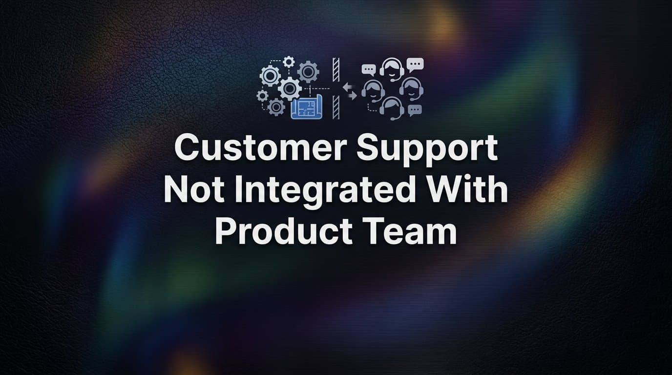 How to Integrate Customer Support with Your Product Team: A Step-by-Step Guide
