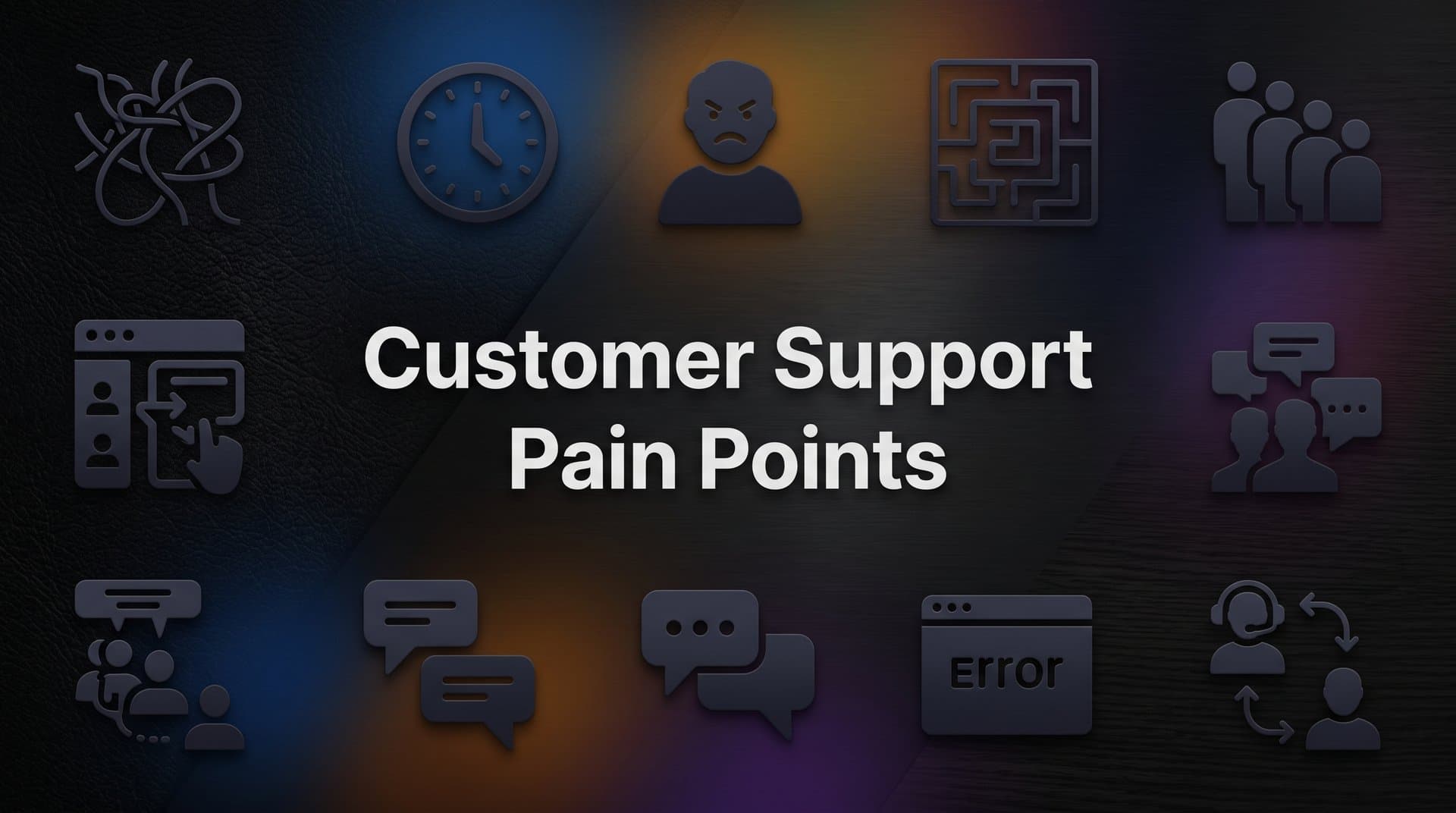 7 Common Customer Support Pain Points (And How to Solve Them)