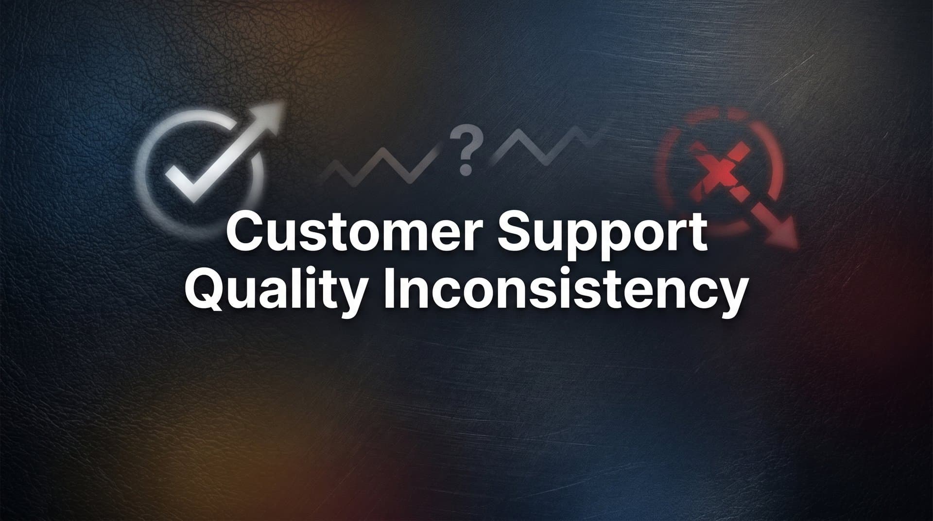 Customer Support Quality Inconsistency: Why It Happens and How to Fix It