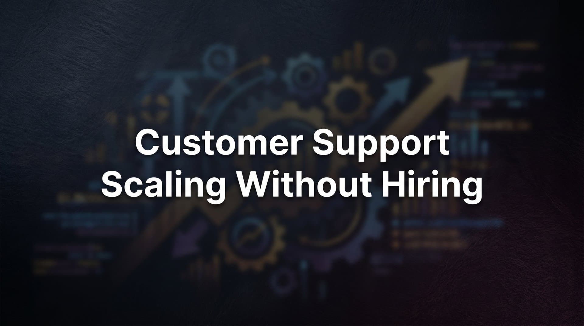 How to Scale Customer Support Without Hiring: A 6-Step Playbook for Growing Teams