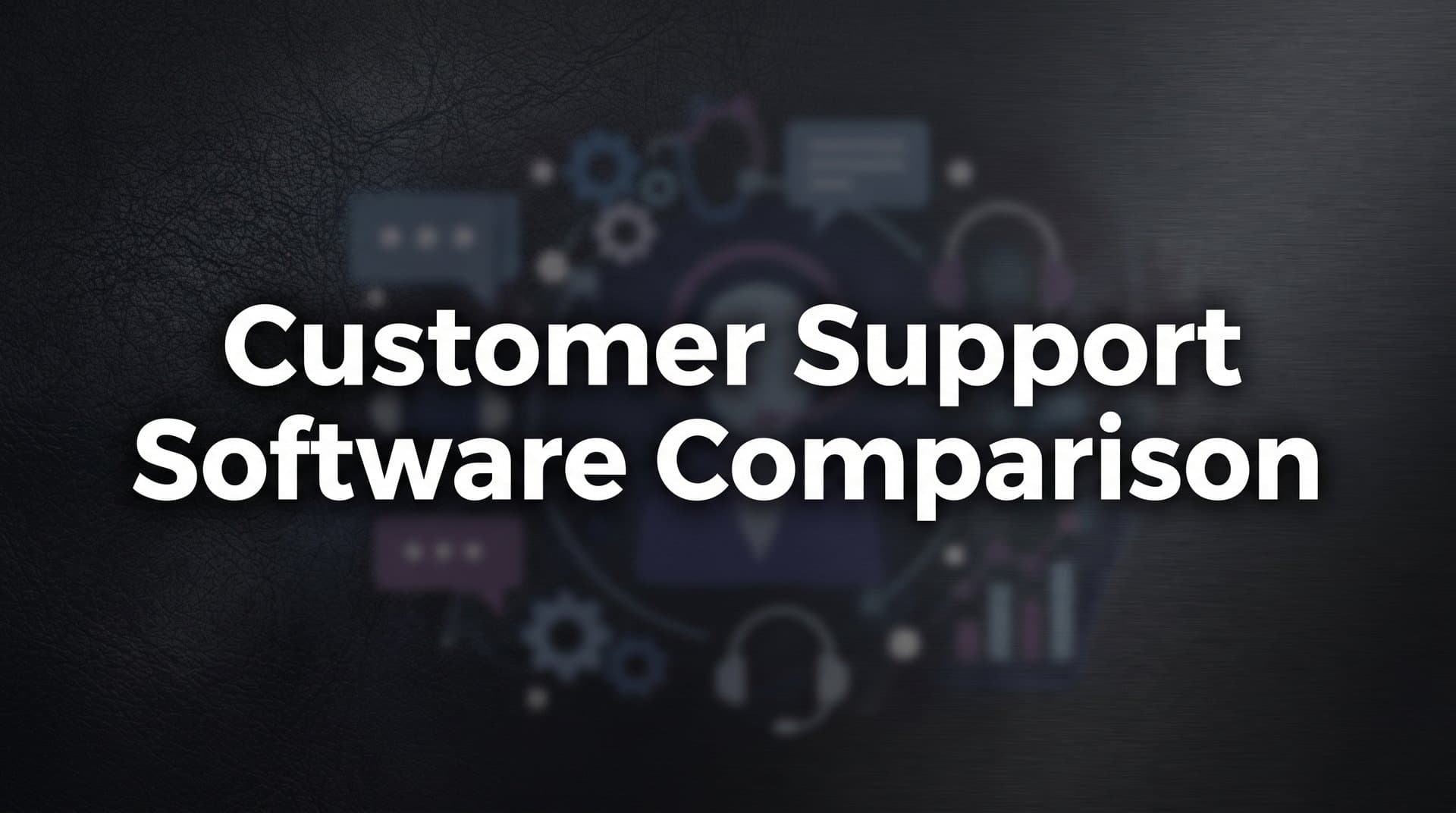 11 Best Customer Support Software Compared for 2026
