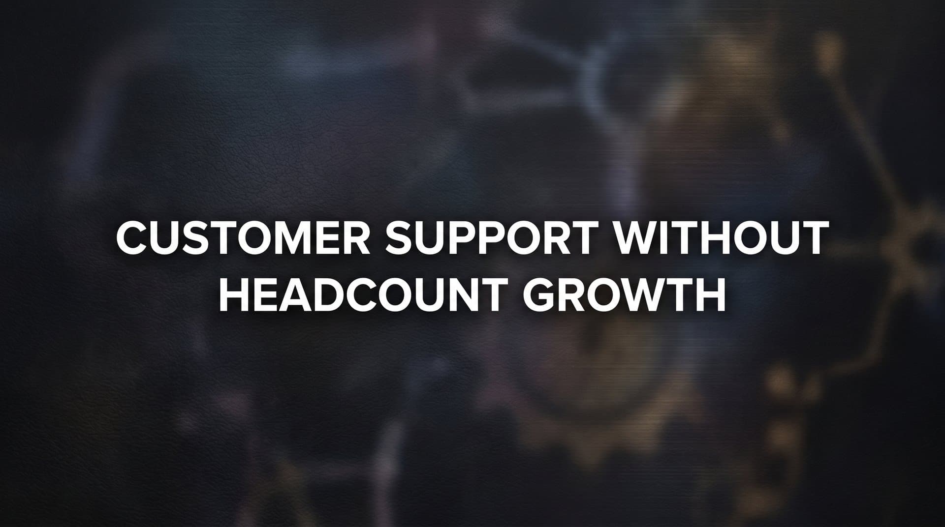 Customer Support Without Headcount Growth: How Modern Teams Scale Service Quality