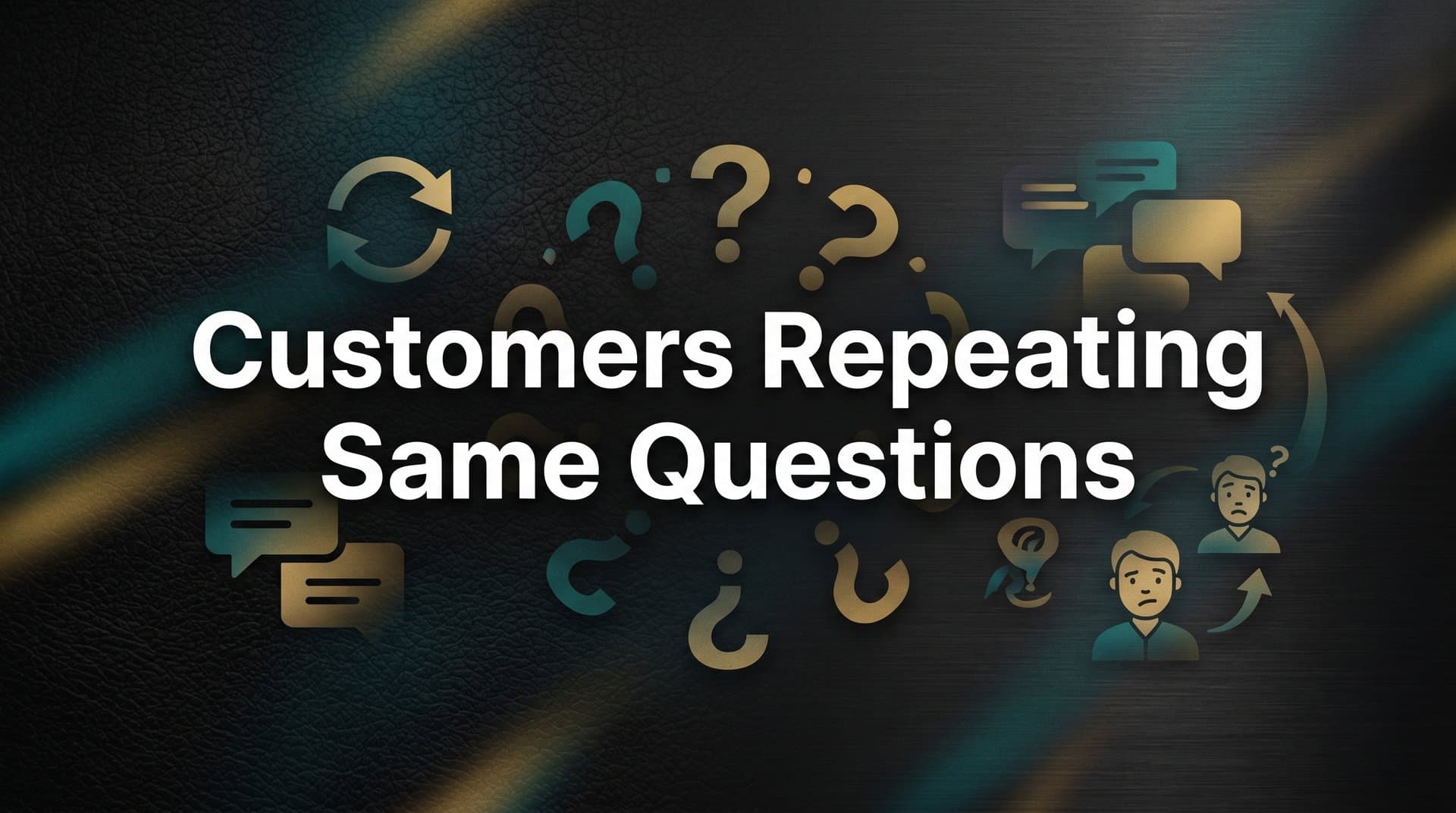 Why Are Customers Repeating the Same Questions — And What It's Really Costing You