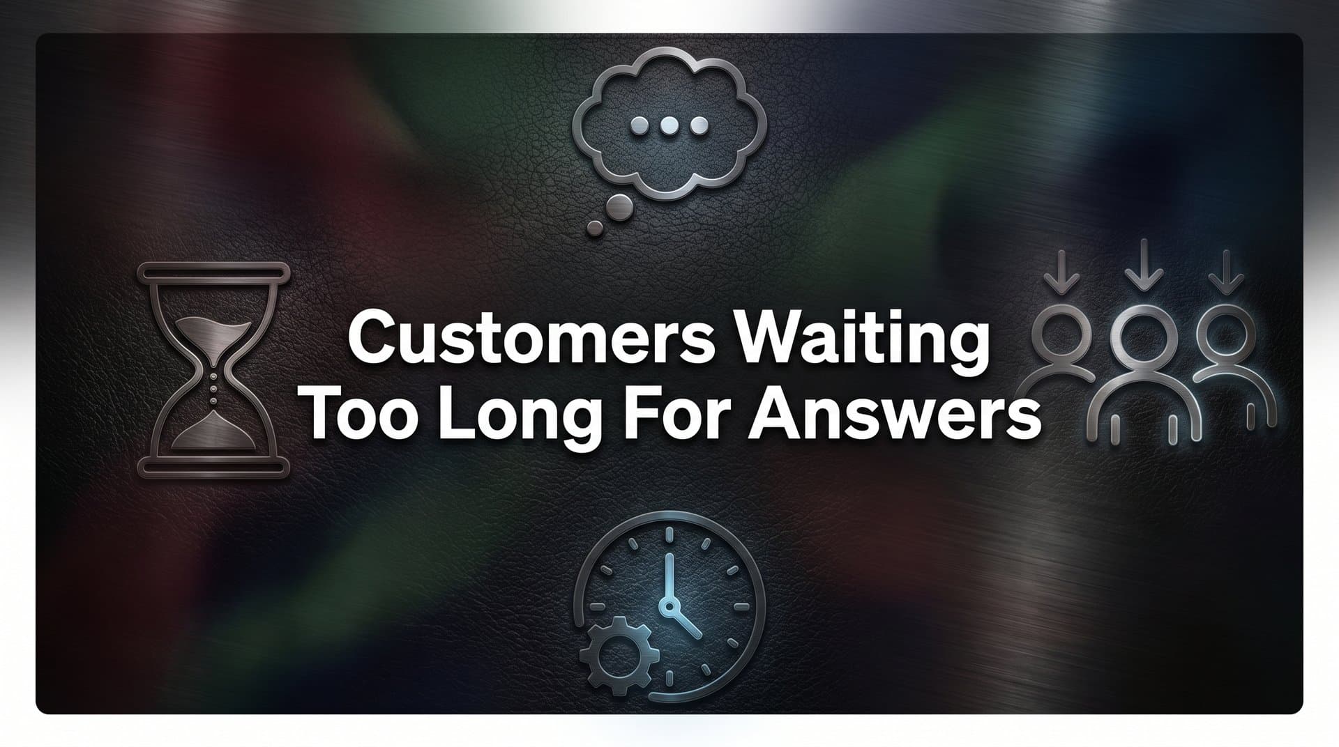 7 Proven Strategies to Stop Customers Waiting Too Long for Answers