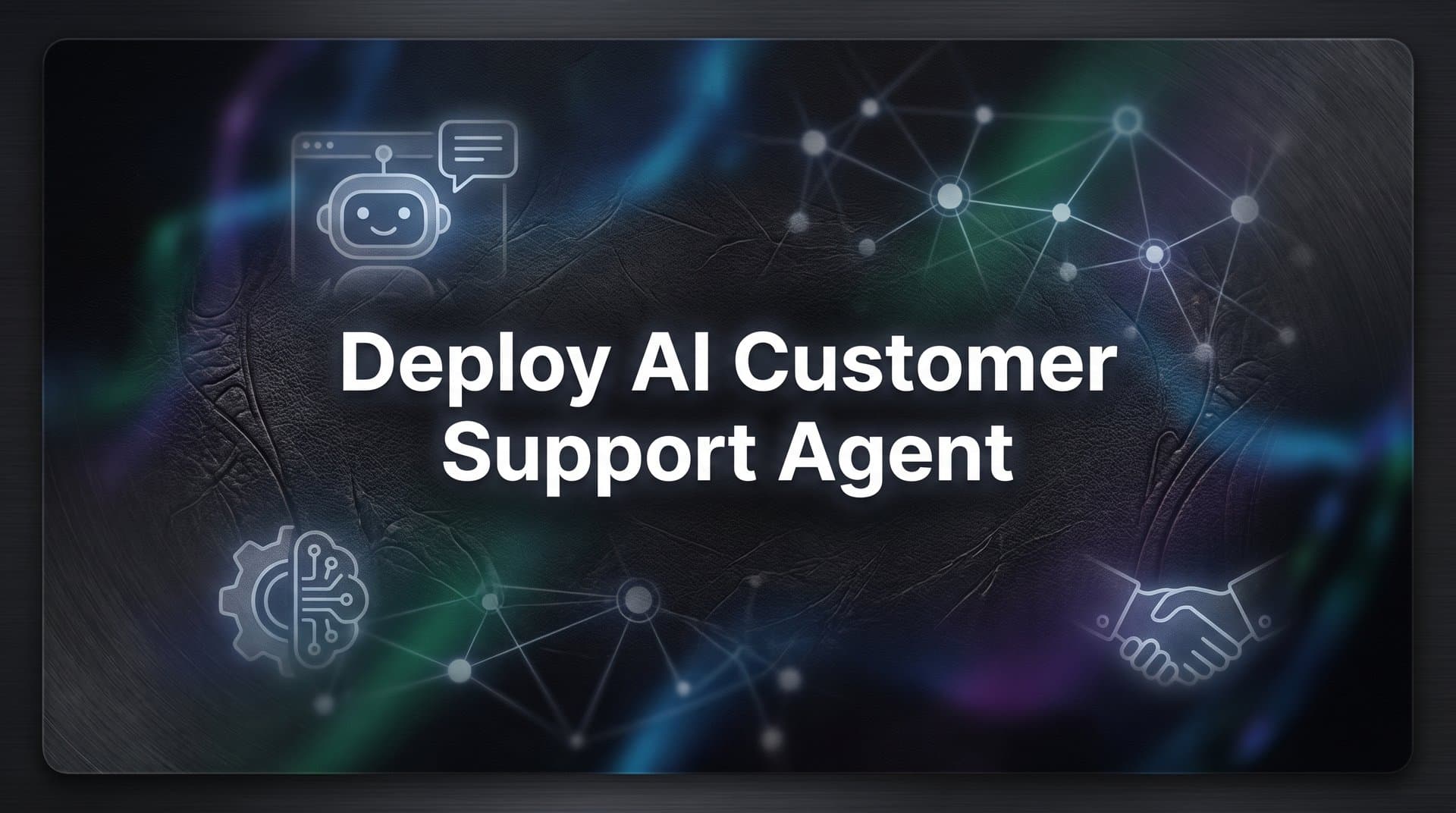 How to Deploy an AI Customer Support Agent: A Step-by-Step Guide for B2B Teams