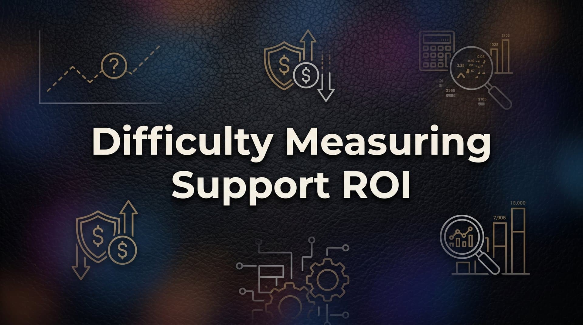 How to Measure Support ROI: A Step-by-Step Guide for B2B Teams