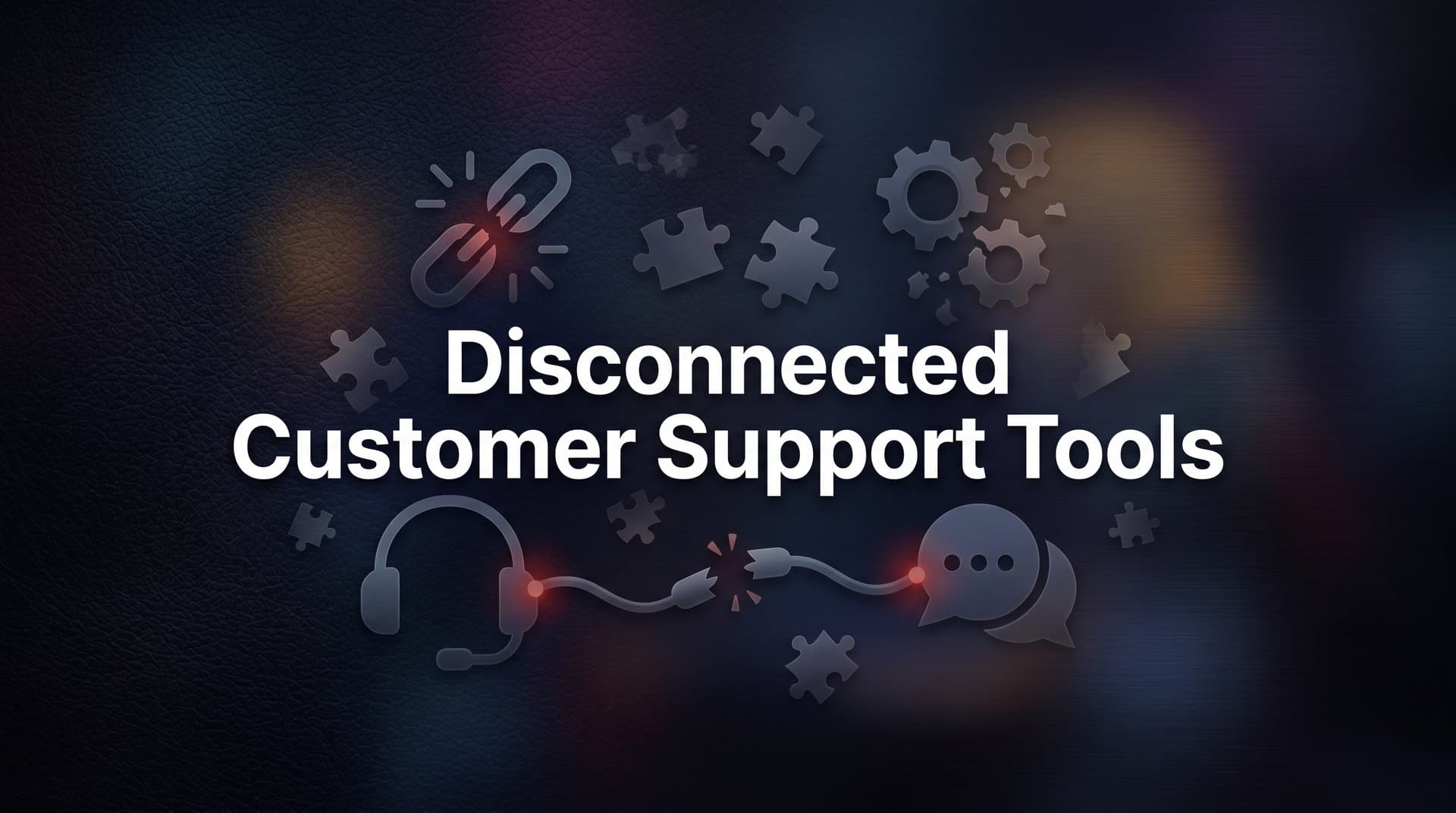 9 Best Tools to Fix Disconnected Customer Support in 2026