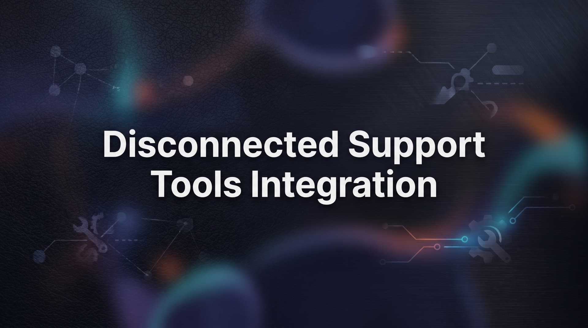 9 Best Tools for Disconnected Support Tools Integration in 2026
