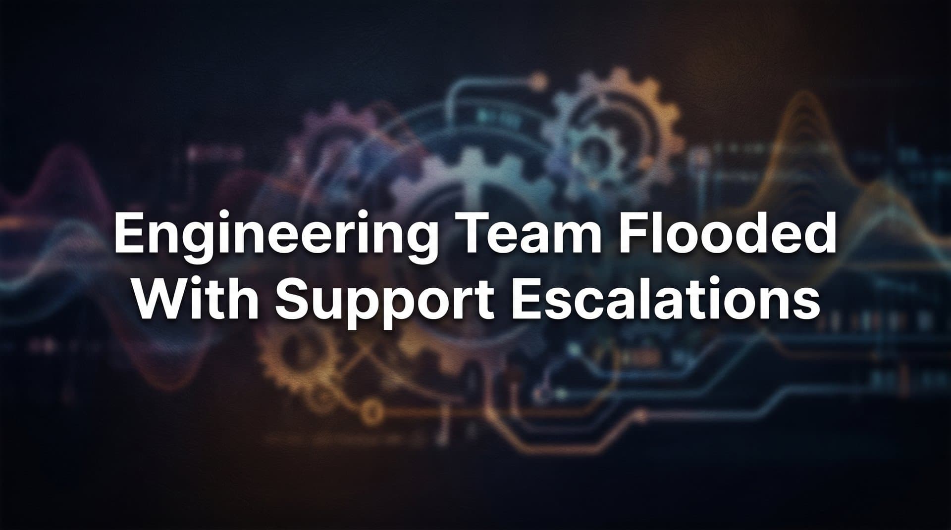 7 Proven Strategies to Stop Engineering Teams from Drowning in Support Escalations