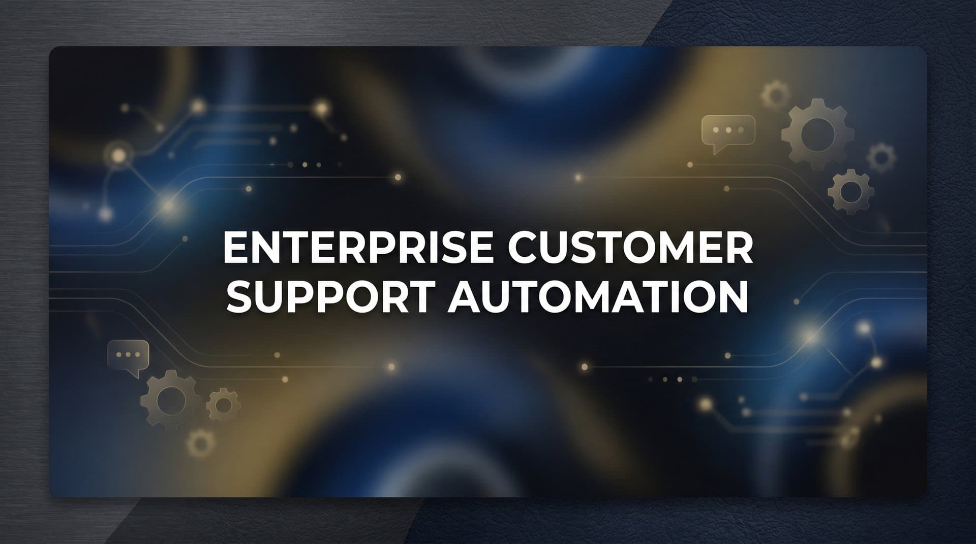 Enterprise Customer Support Automation: The Complete Guide to Scaling Support Without Scaling Headcount