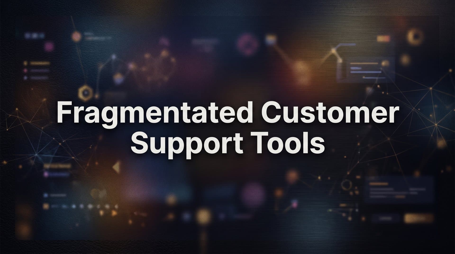 9 Best Tools to Fix Fragmented Customer Support in 2026