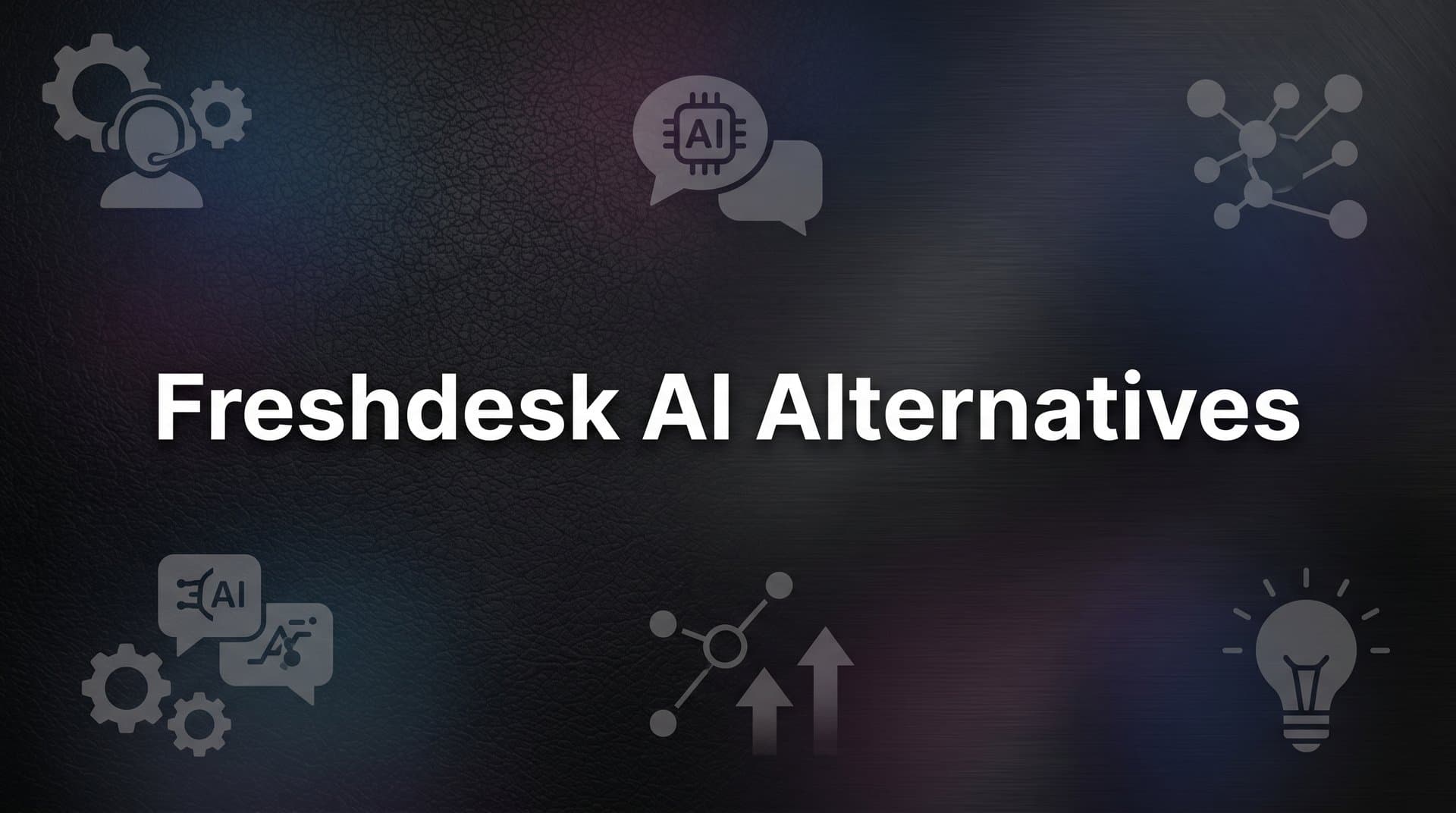 7 Best Freshdesk AI Alternatives for Smarter Customer Support in 2026