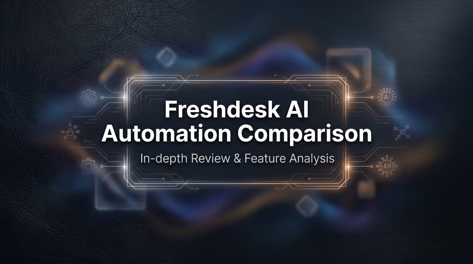 7 Proven Strategies to Compare Freshdesk AI Automation Options and Choose the Right Fit