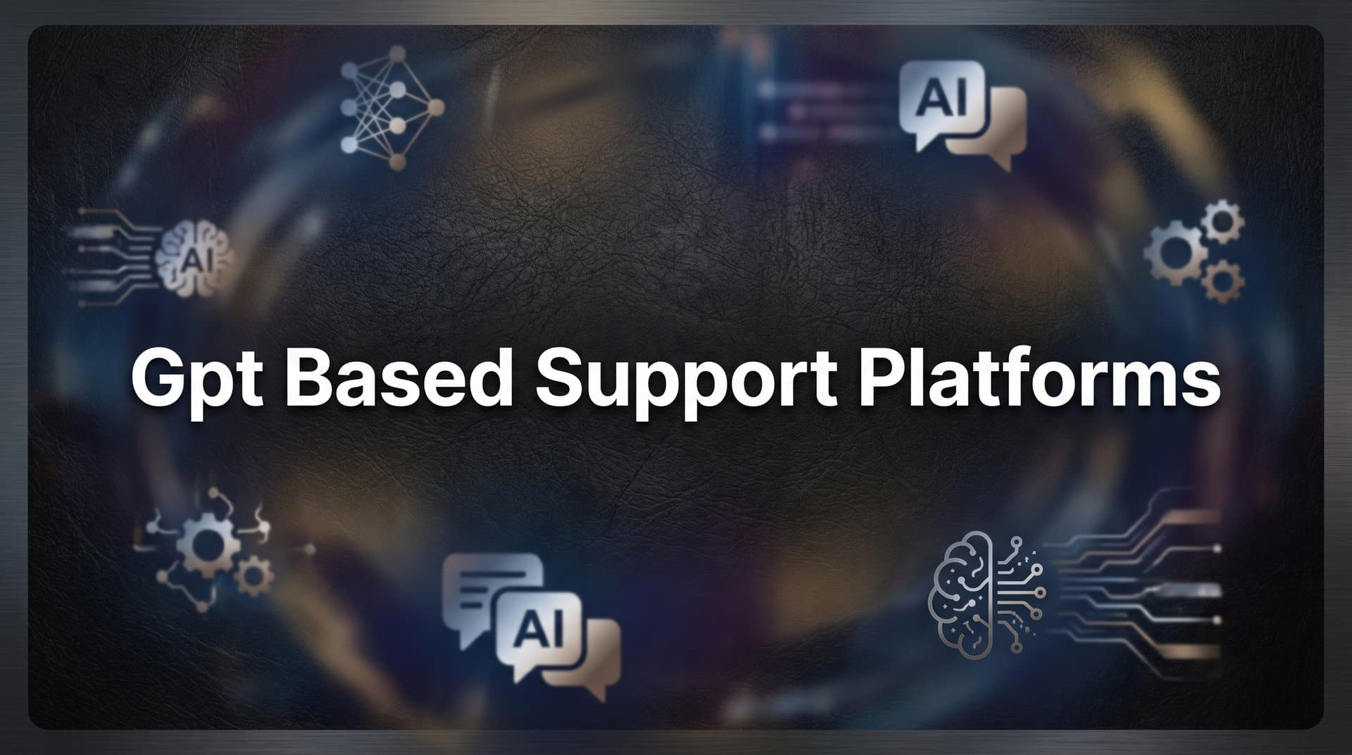 9 Best GPT-Based Support Platforms for Smarter Customer Service in 2026