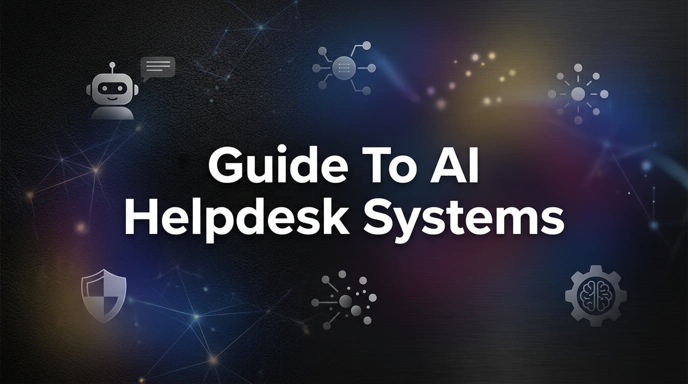 Your Complete Guide to AI Helpdesk Systems: From Evaluation to Full Deployment