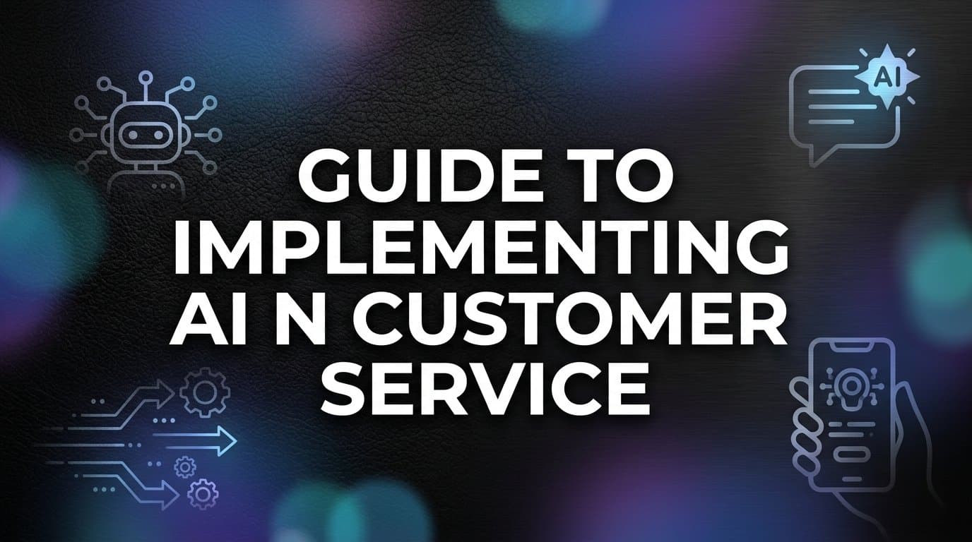 A Practical Guide to Implementing AI in Customer Service: Step-by-Step