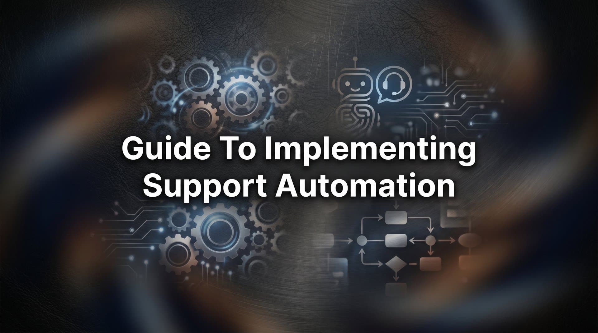 How to Implement Support Automation: A Complete Guide for B2B Teams