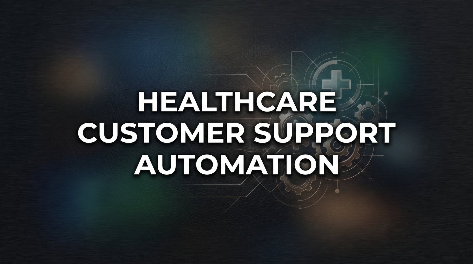 Healthcare Customer Support Automation: How AI Is Transforming Patient and Provider Experiences